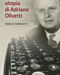 Ferrarotti su Adriano Olivetti